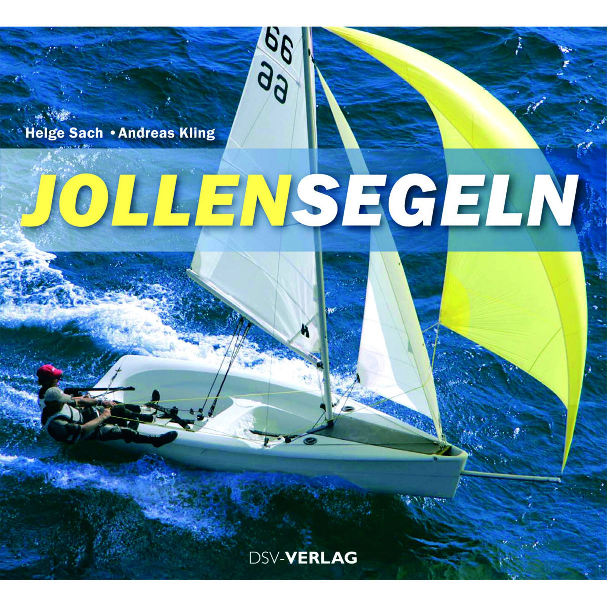 Dinghy Sailing Book Sailing Techniques & Maneuvering, Dinghy Sailing Textbook, 132 pages with 197 pictures and graphics