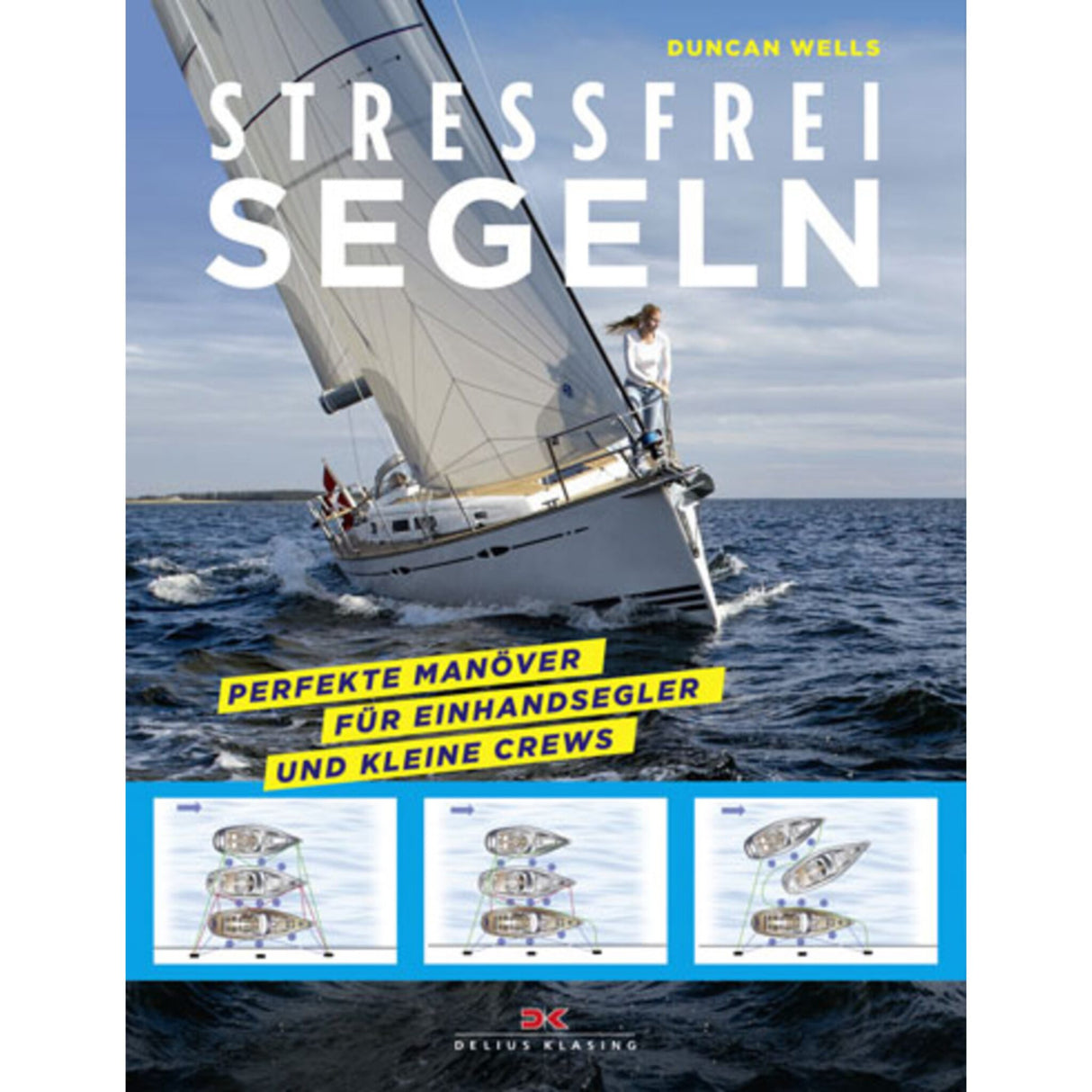 Delius Klasing book Stress-free Sailing, guide for cruising sailors, including QR code videos for effective maneuvers with a small crew or single-handed