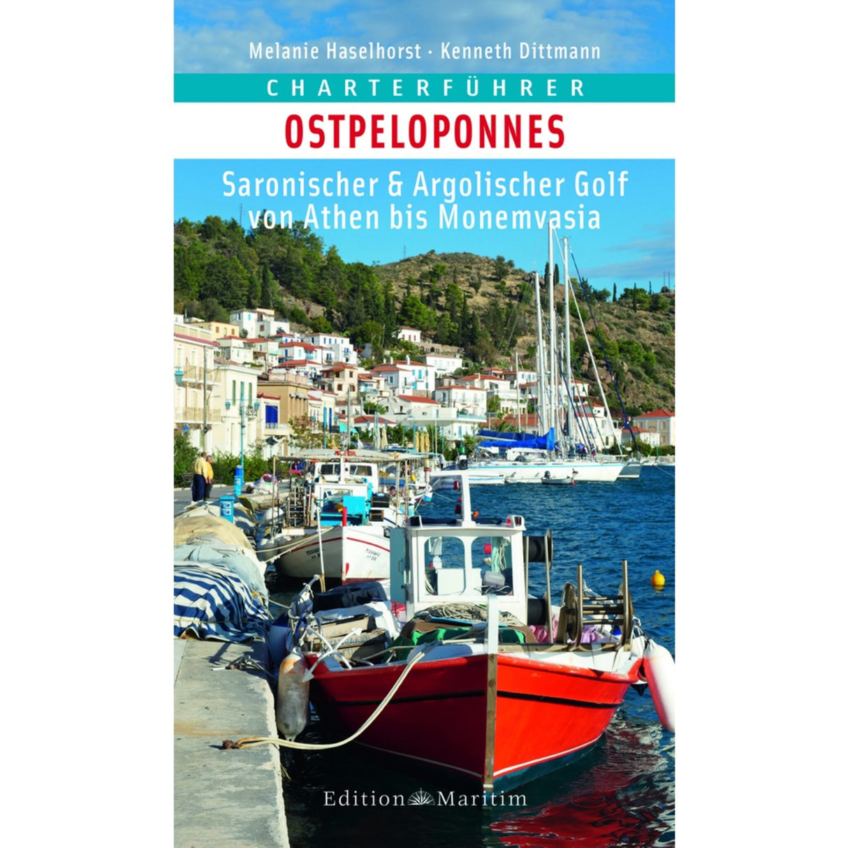 Edition Maritim Charterführer Ostpeloponnes, Reiseführer für Segeltörn, inklusive Hafen- und Routeninformationen