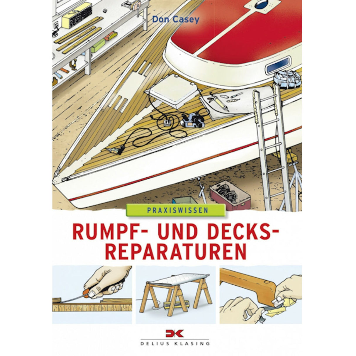 Delius Klasing book hull and deck repairs, boat repair instructions, step-by-step instructions for do-it-yourselfers