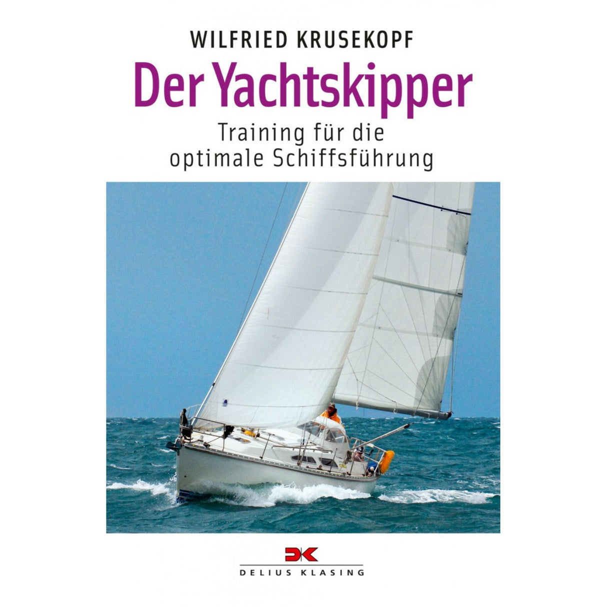 Delius Klasing Guide to Yacht Skipper Book, Sailing, Practical Tips for Skipper Leadership