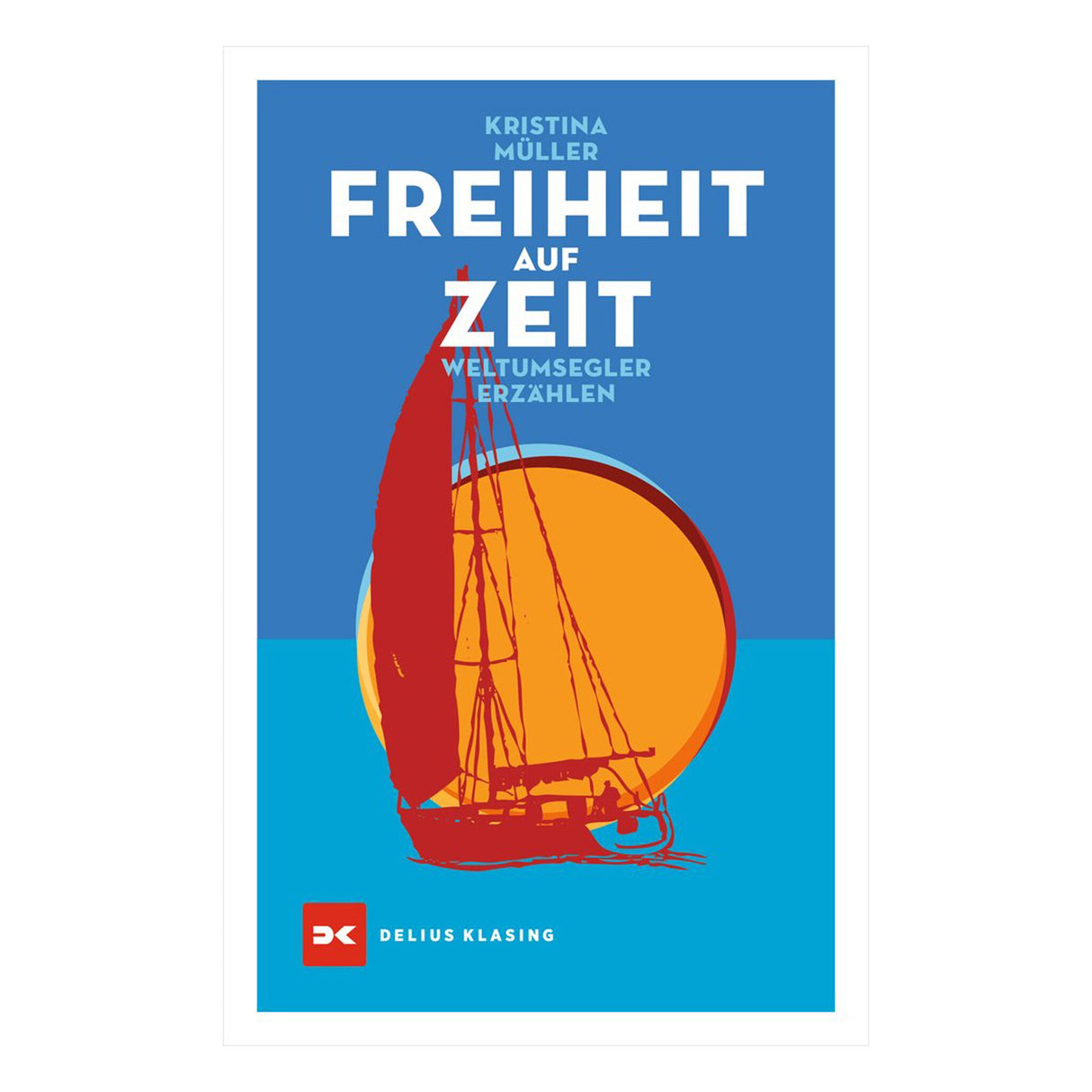 Book Freedom for a Time Long-distance Sailing, Circumnavigation, Adventure and Lifelong Dream