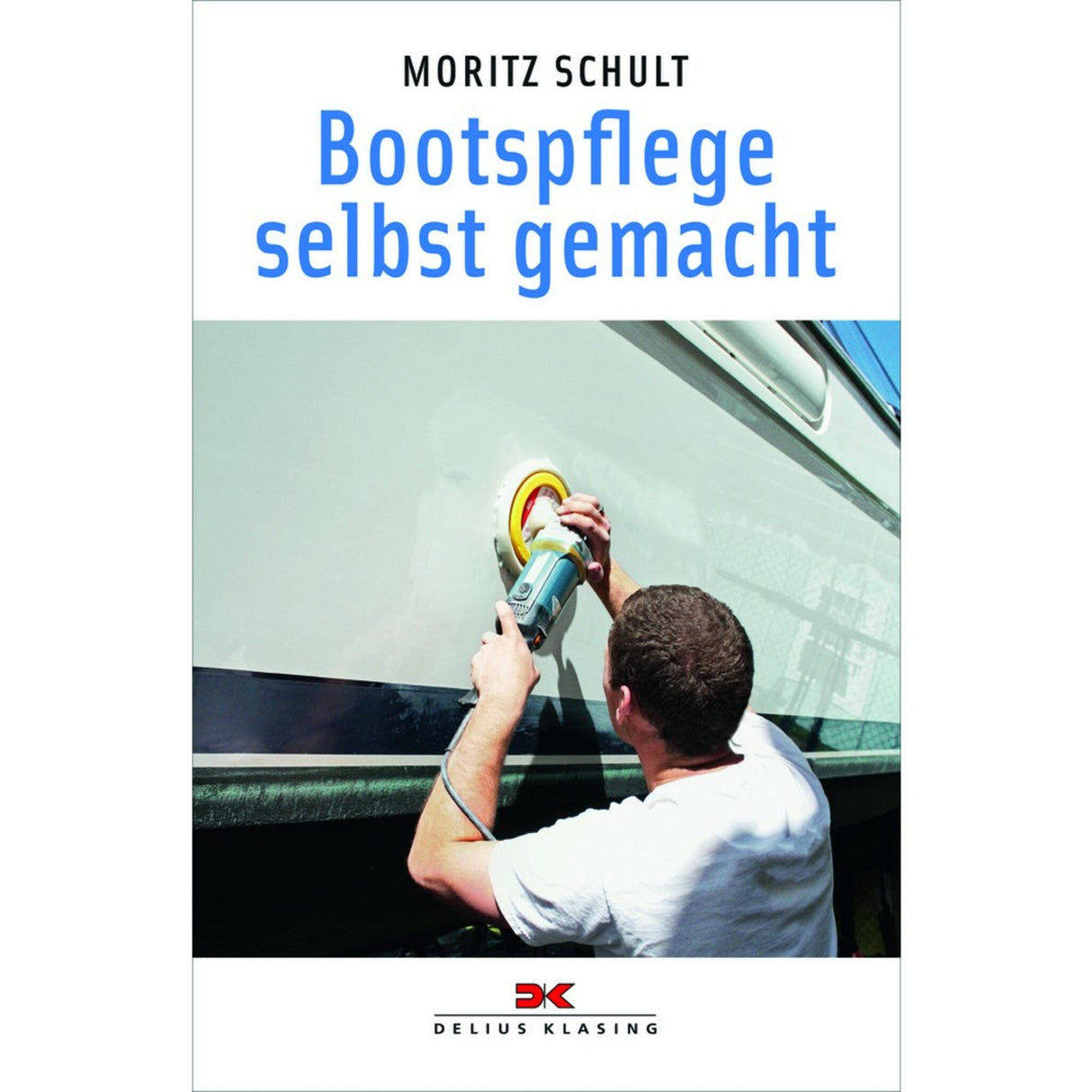 Delius Klasing Book Boat Care Comprehensive Instructions, Boat Cleaning, Environmentally Friendly and Cost-Saving