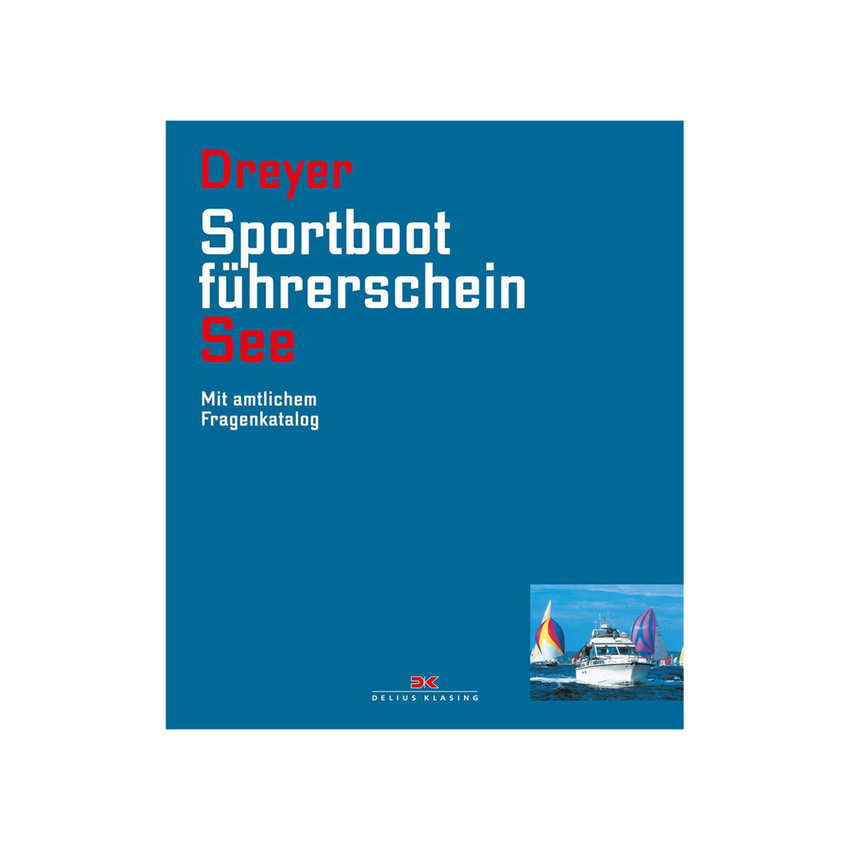 Delius Klasing Lehrbuch Sportbootführerschein See, Bootsführerschein, inkl. Prüfungsfragen & FKN Fachkundenachweis
