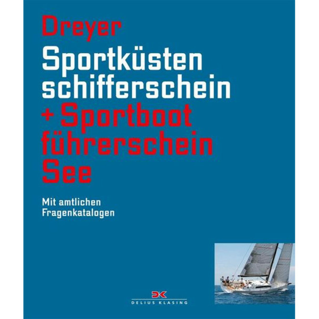Delius Klasing Learning Aid Sportküstenschifferschein + Sportbootführerschein See, exam book, official question catalogs and simplified learning answers