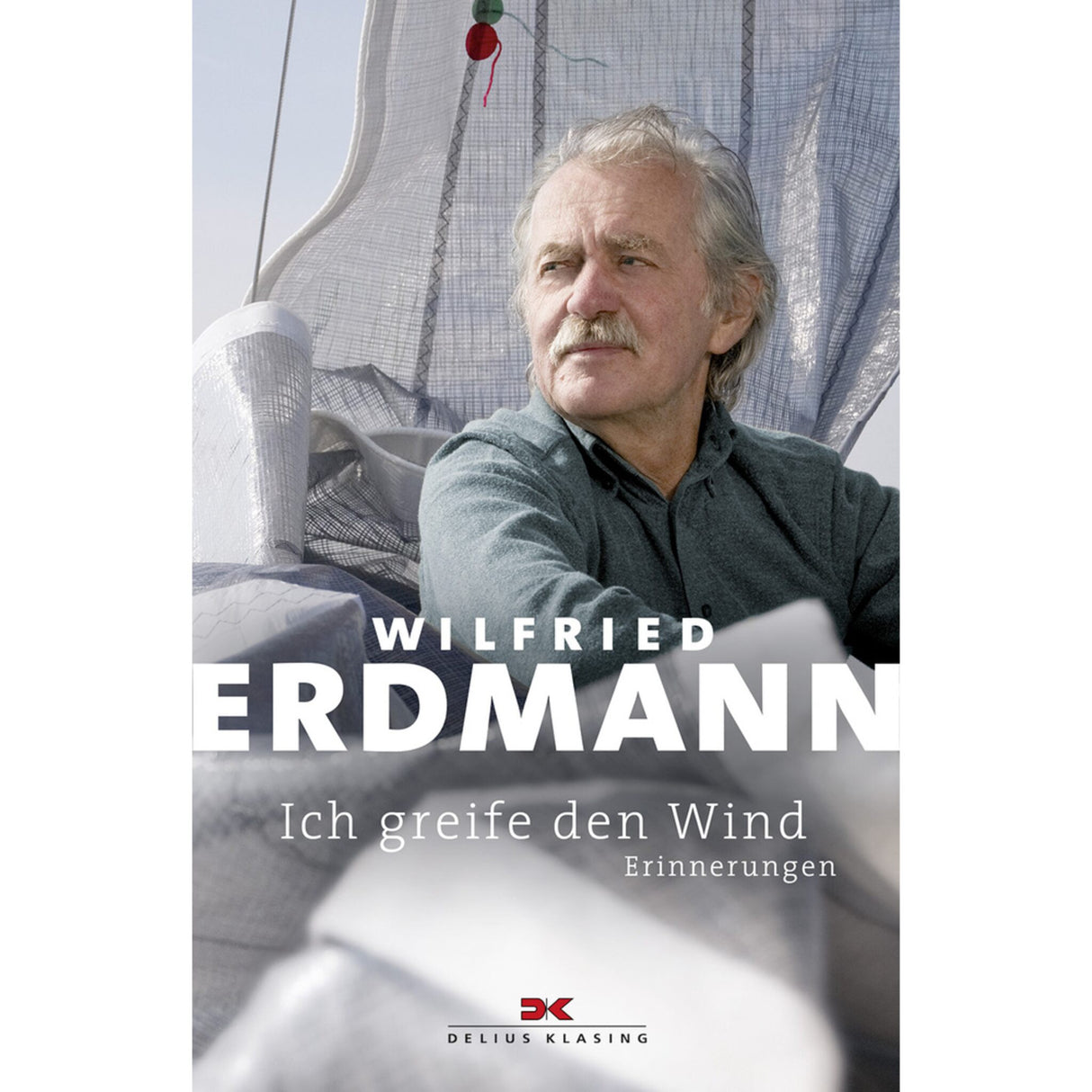 Delius Klasing Biography Book Wilfried Erdmann I seize the wind, life story of a circumnavigator, 650 pages with 100 photos