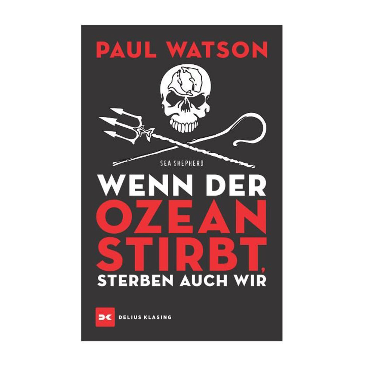Delius Klasing Book Ocean Protection Manifesto by Paul Watson, Environmental Protection Book, Awakening Solutions for Sustainability