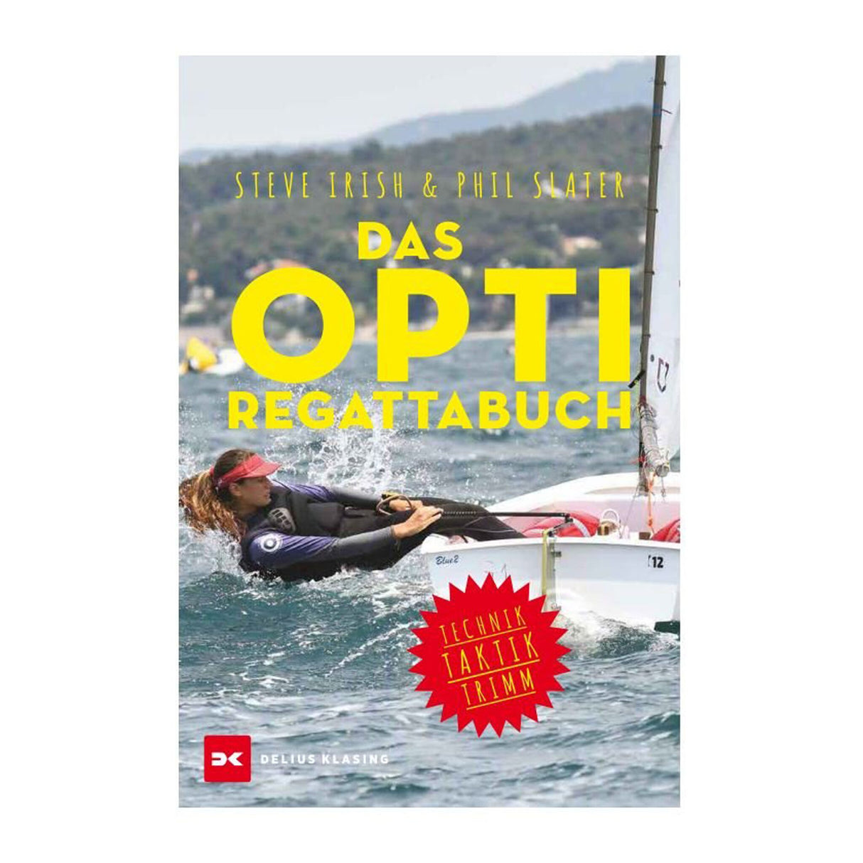 Opti Regatta Book Training Manual for Opti Sailors, Optimist Boat Training, Successful Strategies for Regatta Sailing