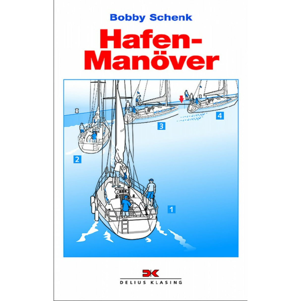 Delius Klasing Book Harbor Maneuvers Tips &amp; Instructions by Bobby Schenk, Sailing Book, 133 Illustrations &amp; 144 Pages