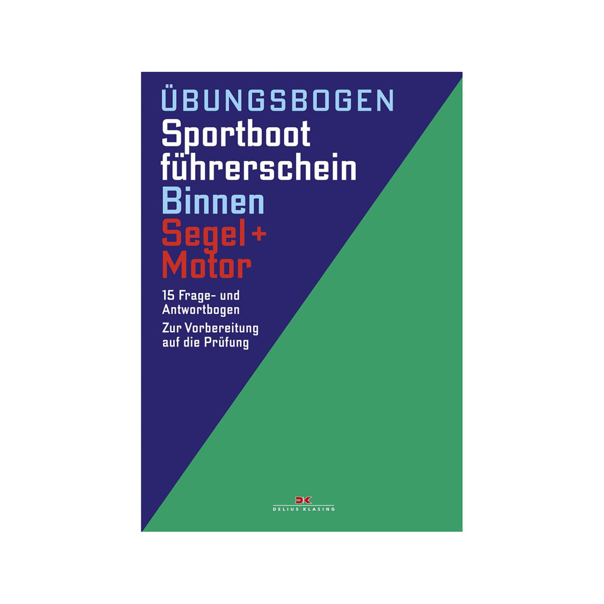 Delius Klasing Practice Sheet for Inland Sailing Motor Sports Boating License, Exam Questions SBF, including Solutions 2017 Regulation