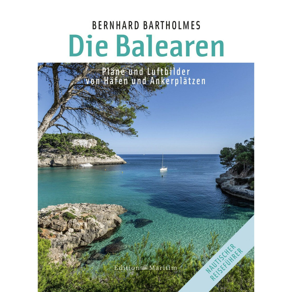 Delius Klasing Nautical Travel Guide Balearic Islands, Mediterranean Islands Guide, Current Edition with Port Maps and Tips