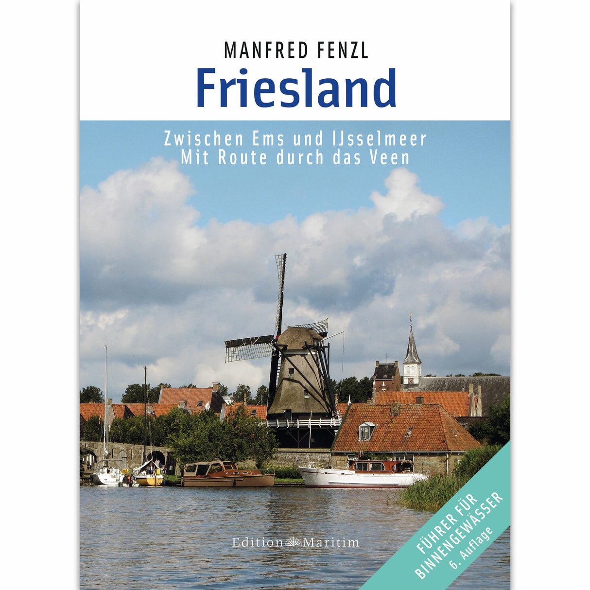 Edition Maritim Gewässerführer Friesland mit Karten und Fotos, Bootsreiseführer, für gezeitenfreie Wasserwege